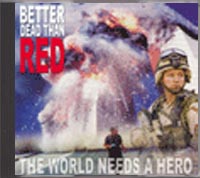 Better Dead Than Red - The World Needs A Hero - Click Image to Close